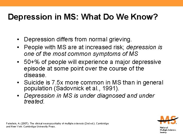 Depression in MS: What Do We Know? • Depression differs from normal grieving. •