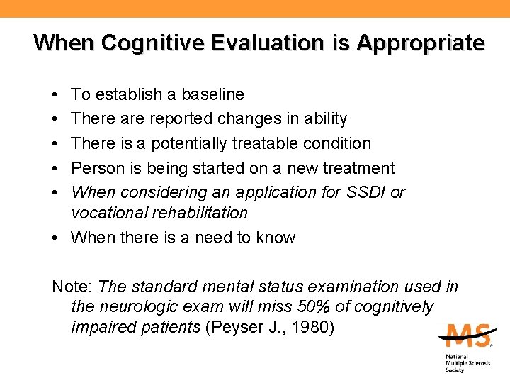 When Cognitive Evaluation is Appropriate • • • To establish a baseline There are