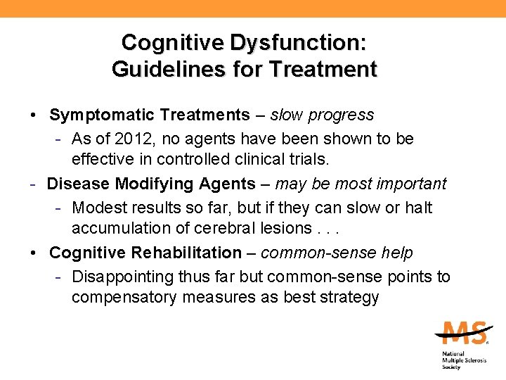 Cognitive Dysfunction: Guidelines for Treatment • Symptomatic Treatments – slow progress - As of