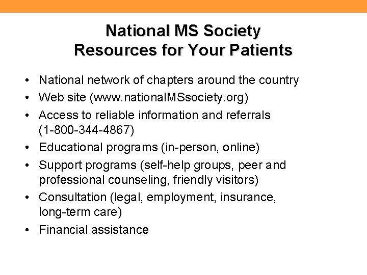 National MS Society Resources for Your Patients • National network of chapters around the