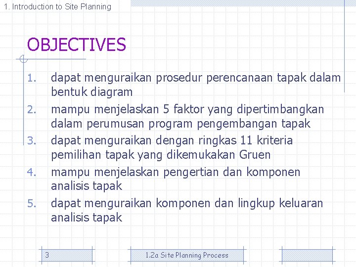 1. Introduction to Site Planning OBJECTIVES dapat menguraikan prosedur perencanaan tapak dalam bentuk diagram