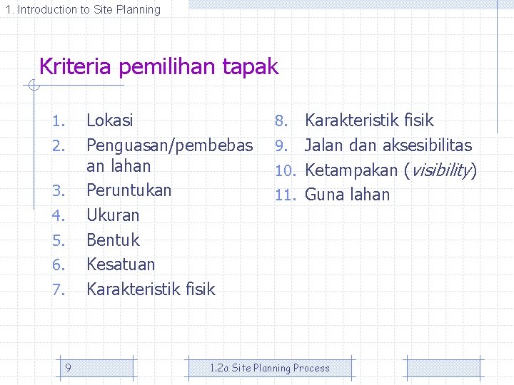 1. Introduction to Site Planning Kriteria pemilihan tapak 1. 2. 3. 4. 5. 6.