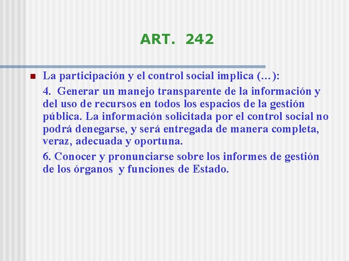 ART. 242 n La participación y el control social implica (…): 4. Generar un