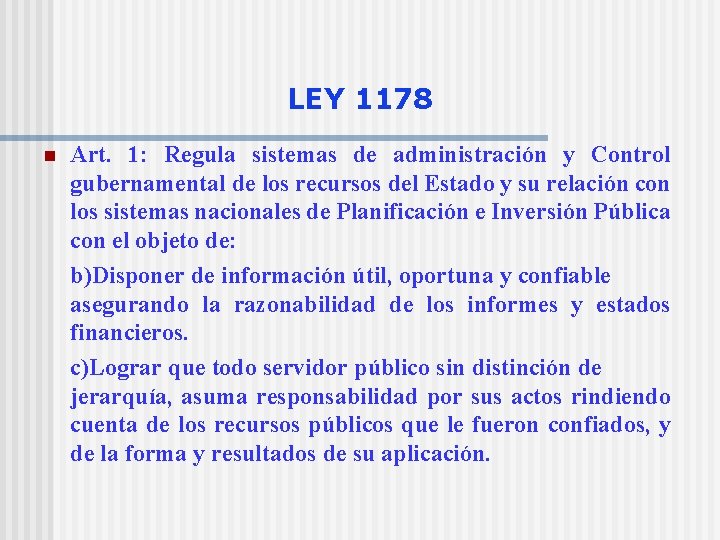 LEY 1178 n Art. 1: Regula sistemas de administración y Control gubernamental de los