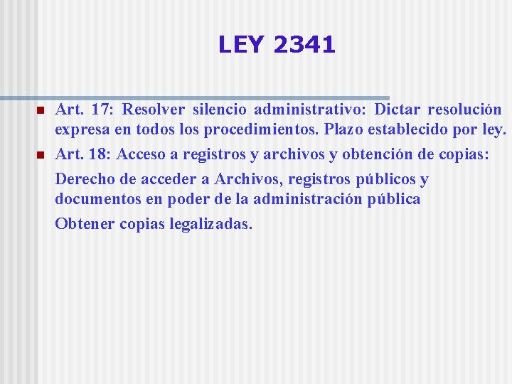LEY 2341 n n Art. 17: Resolver silencio administrativo: Dictar resolución expresa en todos