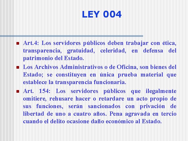 LEY 004 n n n Art. 4: Los servidores públicos deben trabajar con ética,