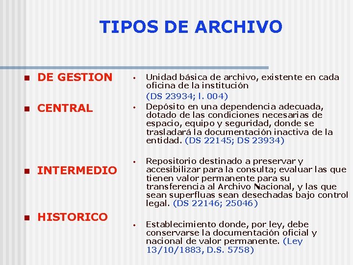 TIPOS DE ARCHIVO n DE GESTION • n CENTRAL • n INTERMEDIO n HISTORICO