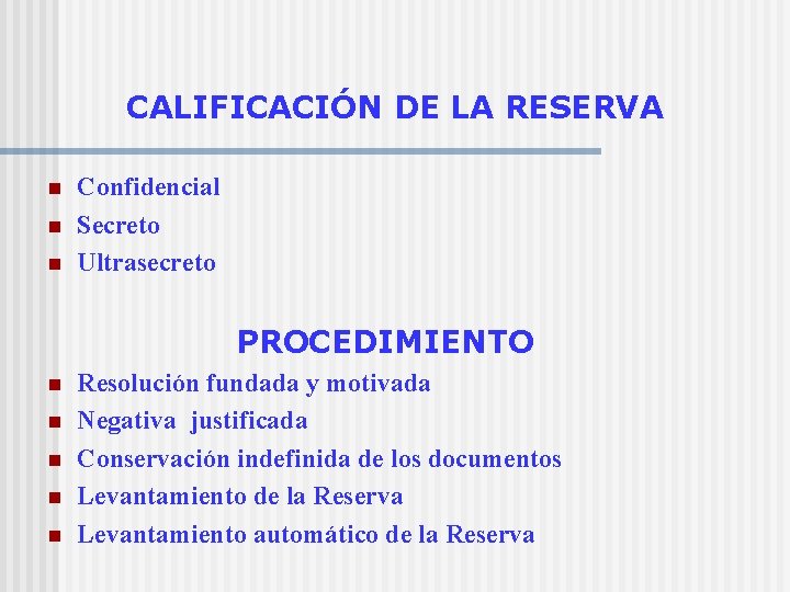 CALIFICACIÓN DE LA RESERVA n n n Confidencial Secreto Ultrasecreto PROCEDIMIENTO n n n