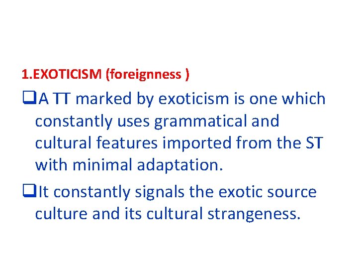 1. EXOTICISM (foreignness ) q. A TT marked by exoticism is one which constantly