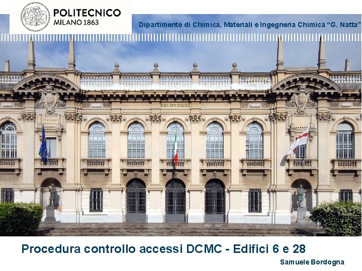 Dipartimento di Chimica, Materiali e Ingegneria Chimica “G. Natta” Procedura controllo accessi DCMC -