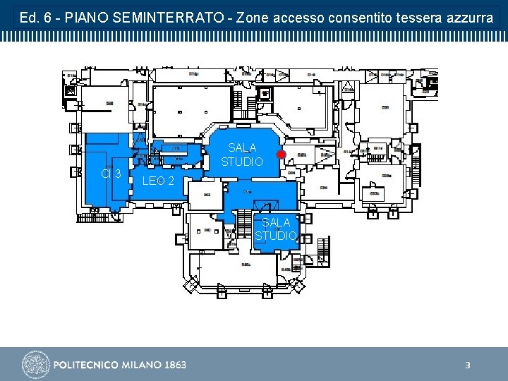 Ed. 6 - PIANO SEMINTERRATO - Zone accesso consentito tessera azzurra CI 3 SALA