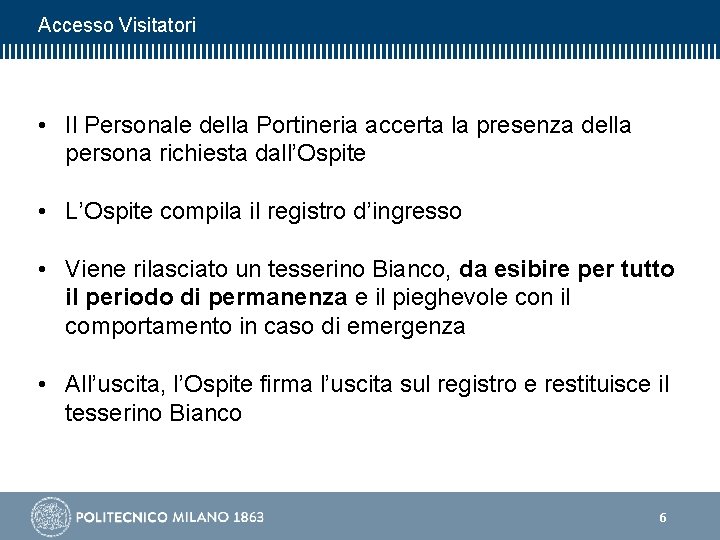 Accesso Visitatori • Il Personale della Portineria accerta la presenza della persona richiesta dall’Ospite