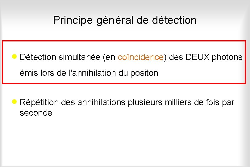 Principe général de détection · Détection simultanée (en coïncidence) des DEUX photons émis lors