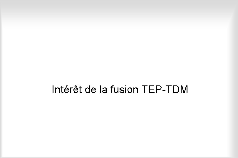 Intérêt de la fusion TEP-TDM 