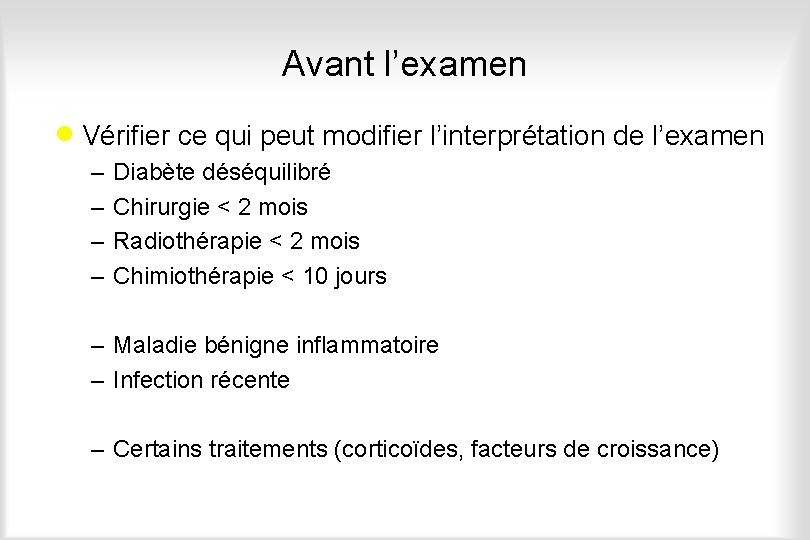 Avant l’examen · Vérifier ce qui peut modifier l’interprétation de l’examen – – Diabète