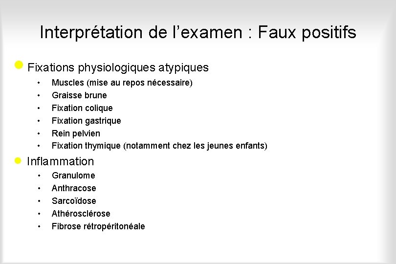 Interprétation de l’examen : Faux positifs · Fixations physiologiques atypiques • • • Muscles