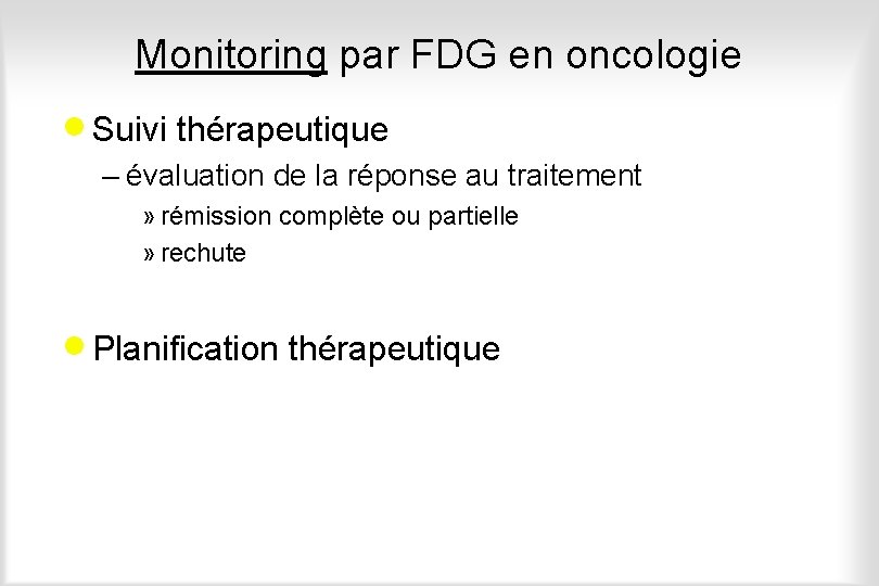 Monitoring par FDG en oncologie · Suivi thérapeutique – évaluation de la réponse au