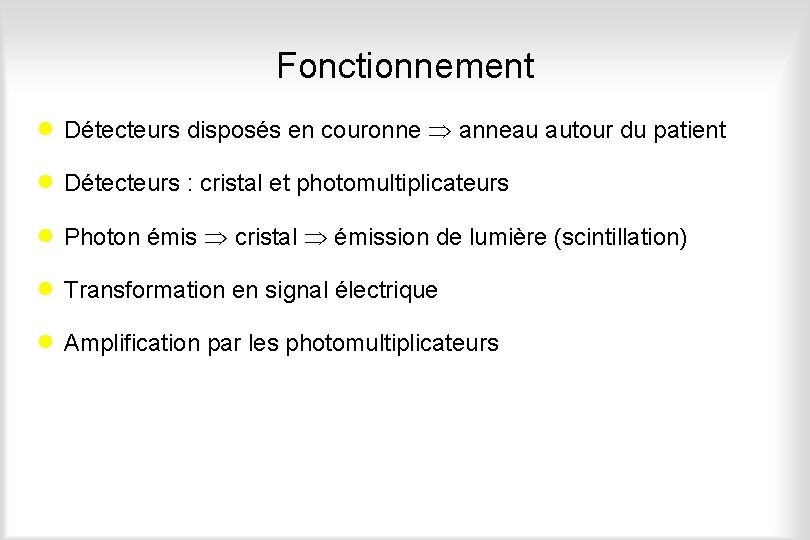 Fonctionnement · Détecteurs disposés en couronne anneau autour du patient · Détecteurs : cristal