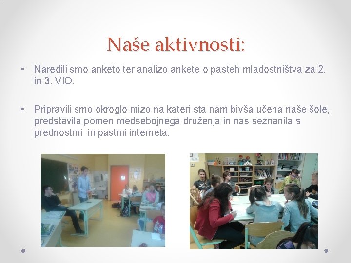 Naše aktivnosti: • Naredili smo anketo ter analizo ankete o pasteh mladostništva za 2.