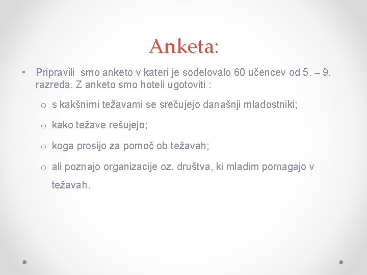 Anketa: • Pripravili smo anketo v kateri je sodelovalo 60 učencev od 5. –