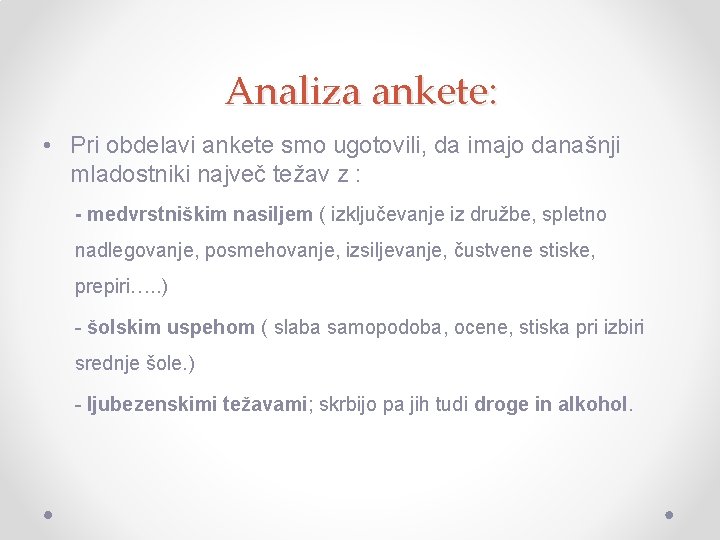 Analiza ankete: • Pri obdelavi ankete smo ugotovili, da imajo današnji mladostniki največ težav