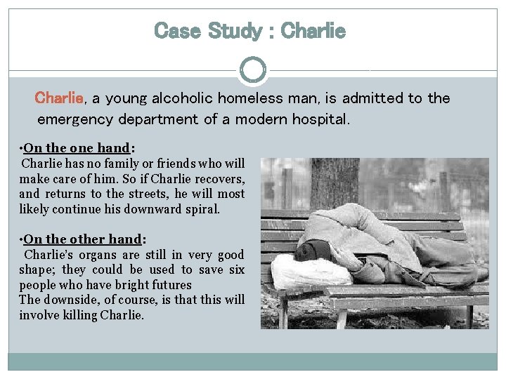 Case Study : Charlie, a young alcoholic homeless man, is admitted to the emergency