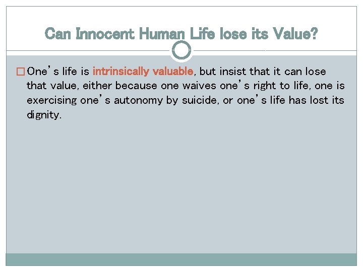 Can Innocent Human Life lose its Value? � One’s life is intrinsically valuable, but