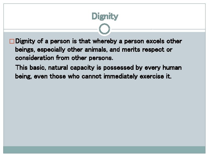 Dignity � Dignity of a person is that whereby a person excels other beings,