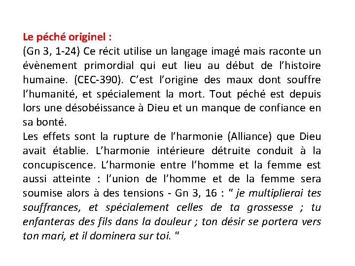 Le péché originel : (Gn 3, 1 -24) Ce récit utilise un langage imagé