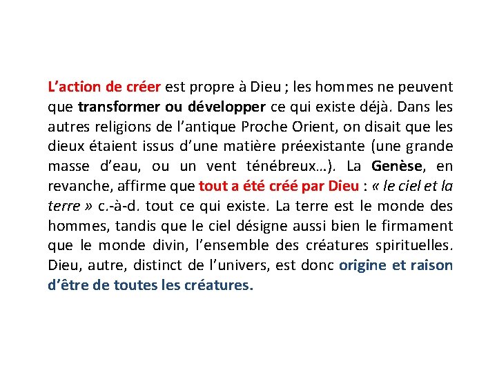 L’action de créer est propre à Dieu ; les hommes ne peuvent que transformer