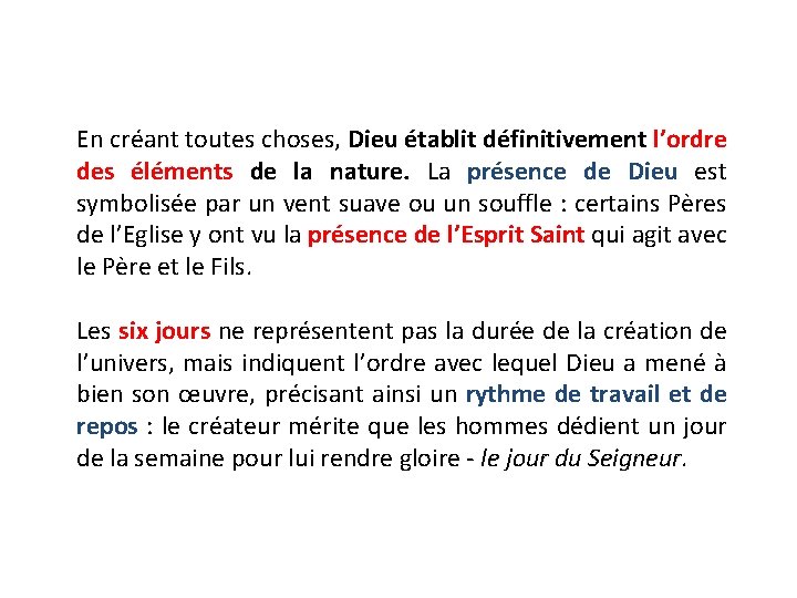 En créant toutes choses, Dieu établit définitivement l’ordre des éléments de la nature. La