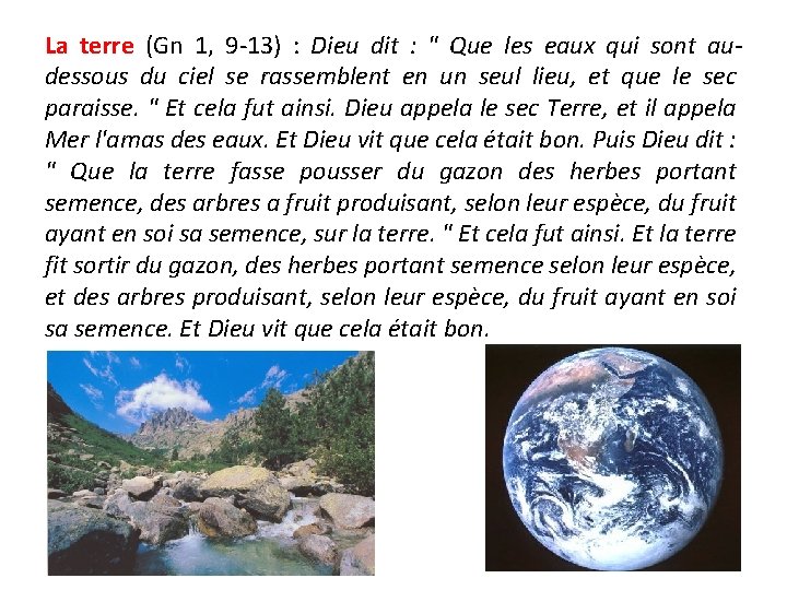La terre (Gn 1, 9 -13) : Dieu dit : " Que les eaux
