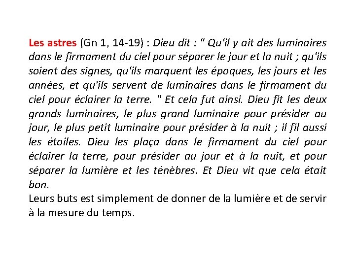 Les astres (Gn 1, 14 -19) : Dieu dit : " Qu'il y ait