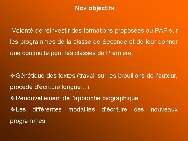 Nos objectifs -Volonté de réinvestir des formations proposées au PAF sur les programmes de