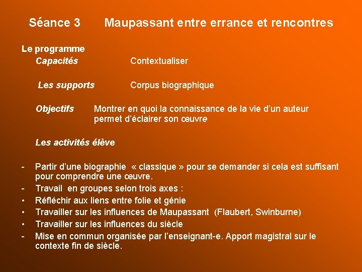 Séance 3 Maupassant entre errance et rencontres Le programme Capacités Contextualiser Les supports Objectifs