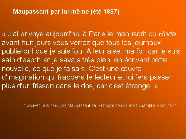 Maupassant par lui-même (été 1887) « J'ai envoyé aujourd'hui à Paris le manuscrit du