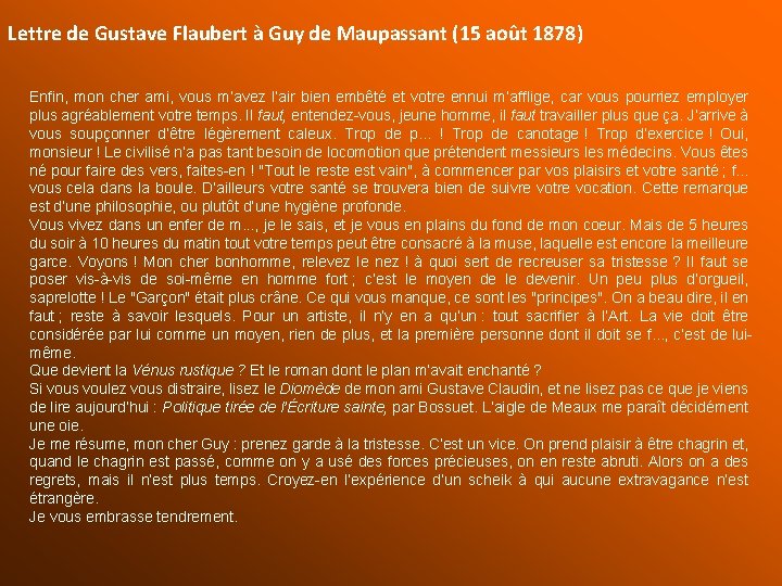 Lettre de Gustave Flaubert à Guy de Maupassant (15 août 1878) Enfin, mon cher