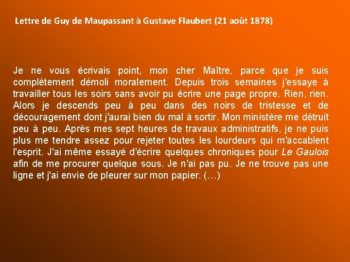 Lettre de Guy de Maupassant à Gustave Flaubert (21 août 1878) Je ne vous