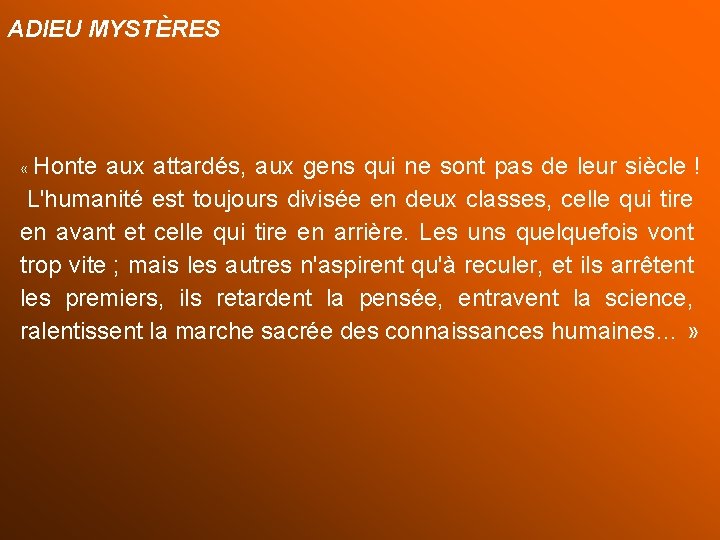 ADIEU MYSTÈRES « Honte aux attardés, aux gens qui ne sont pas de leur