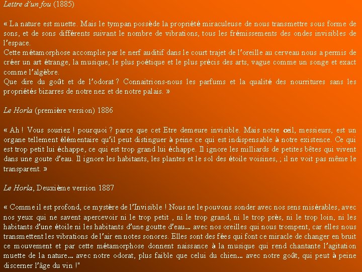 Lettre d’un fou (1885) « La nature est muette. Mais le tympan possède la