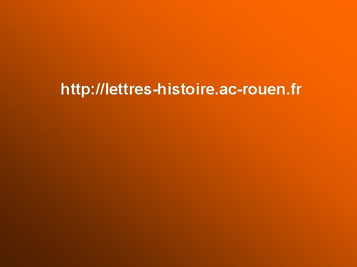 http: //lettres-histoire. ac-rouen. fr 