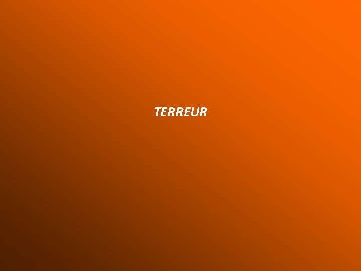 TERREUR 