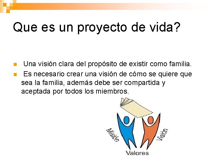 Que es un proyecto de vida? n n Una visión clara del propósito de Que es un proyecto de vida? n n Una visión clara del propósito de