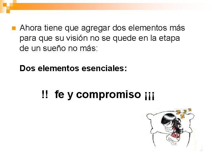 n Ahora tiene que agregar dos elementos más para que su visión no se n Ahora tiene que agregar dos elementos más para que su visión no se