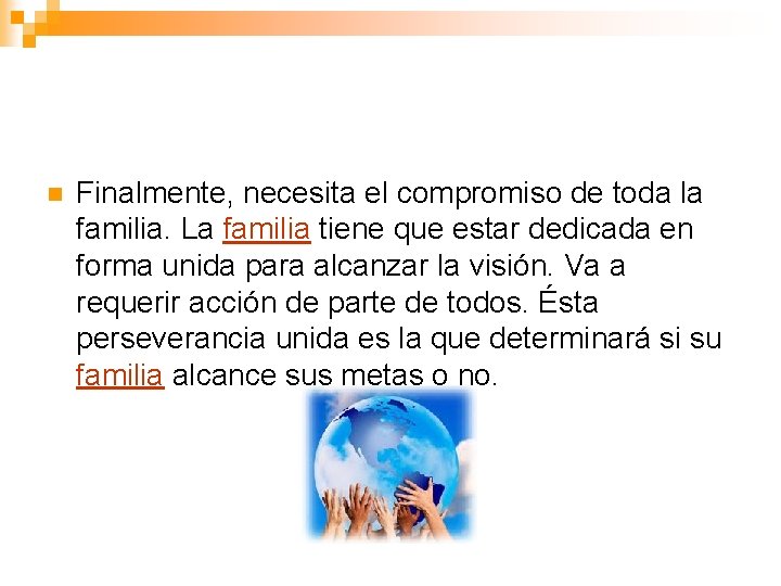 n Finalmente, necesita el compromiso de toda la familia. La familia tiene que estar n Finalmente, necesita el compromiso de toda la familia. La familia tiene que estar