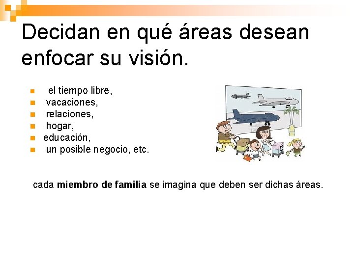 Decidan en qué áreas desean enfocar su visión. n n n el tiempo libre, Decidan en qué áreas desean enfocar su visión. n n n el tiempo libre,