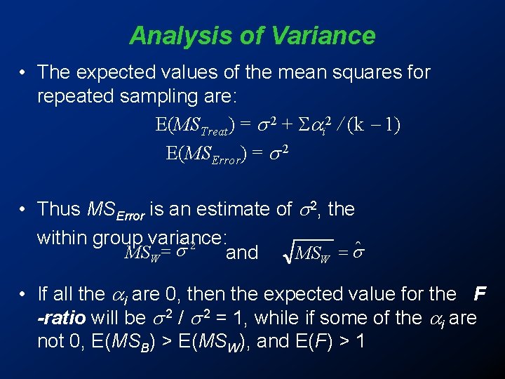 Analysis of Variance • The expected values of the mean squares for repeated sampling Analysis of Variance • The expected values of the mean squares for repeated sampling