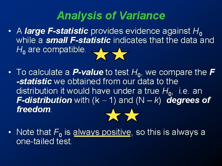Analysis of Variance • A large F-statistic provides evidence against H 0 while a Analysis of Variance • A large F-statistic provides evidence against H 0 while a