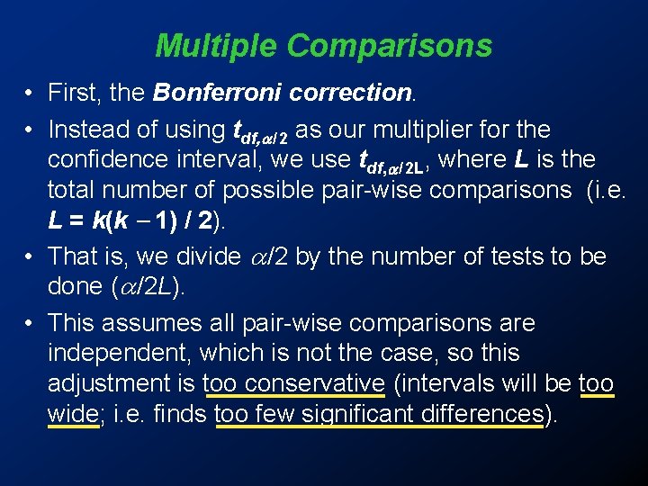 Multiple Comparisons • First, the Bonferroni correction. • Instead of using tdf, / 2 Multiple Comparisons • First, the Bonferroni correction. • Instead of using tdf, / 2