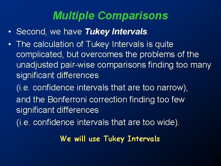Multiple Comparisons • Second, we have Tukey Intervals. • The calculation of Tukey Intervals Multiple Comparisons • Second, we have Tukey Intervals. • The calculation of Tukey Intervals